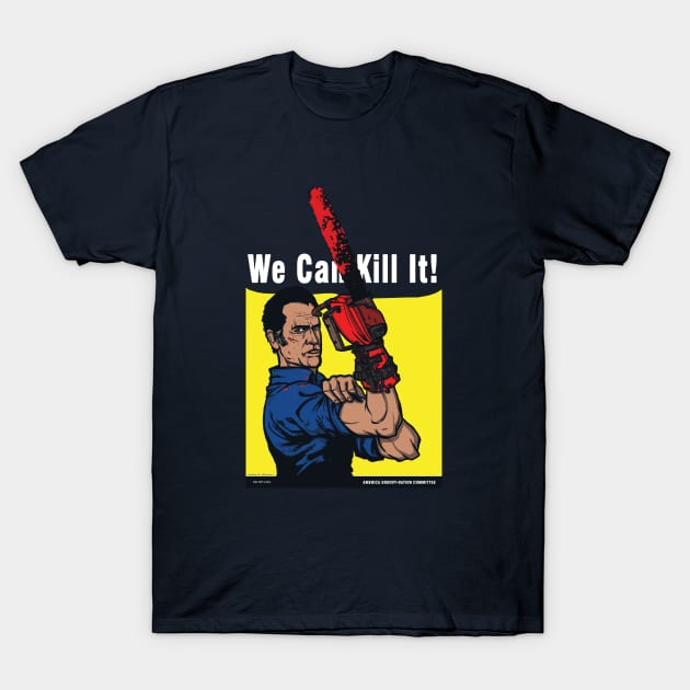 We Can Kill It! T-Shirt by AndreusD